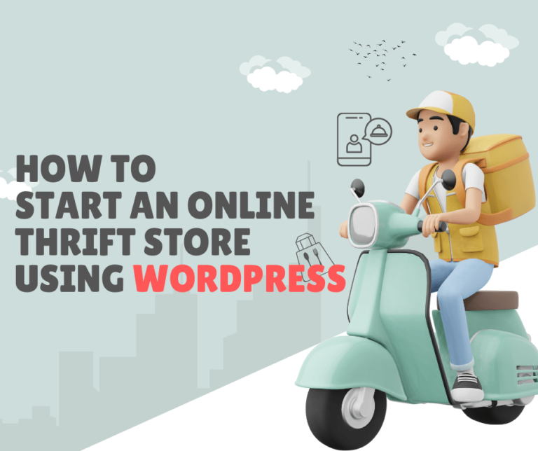 How to Start an Online Thrift Store Using WordPress 2024